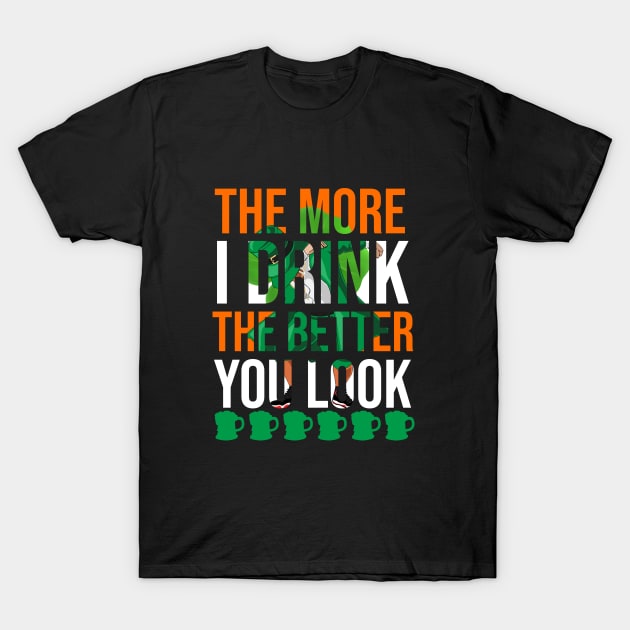 The I drink the better you look T-Shirt by cypryanus